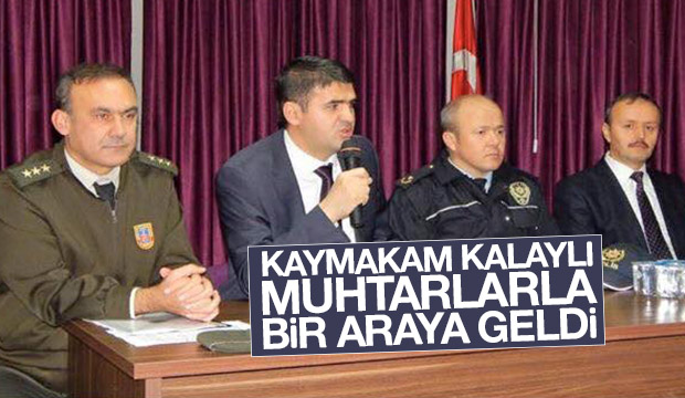 KAYMAKAM KALAYLI MUHTARLARLA BİR ARAYA GELDİ