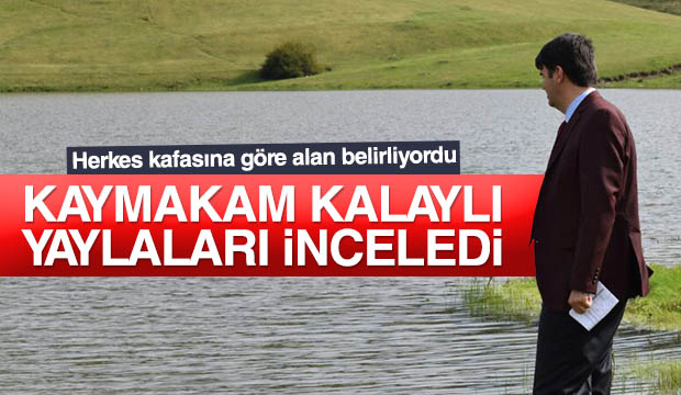 Kaymakam Kalaylı Yaylaları İnceledi