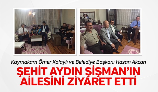 Kaymakam Ömer Kalaylı Şehit Aydın Şişman ın Evini Ziyaret Etti