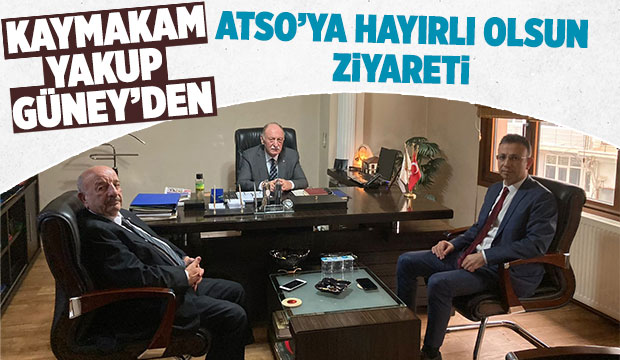 Kaymakam Yakup Güney’den Atso’ya Hayırlı Olsun Ziyareti