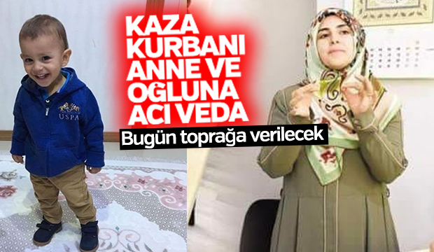 Kaza kurbanı anne ve oğluna acı veda
