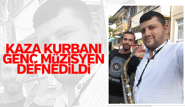 Kaza kurbanı genç müzisyene acı veda 