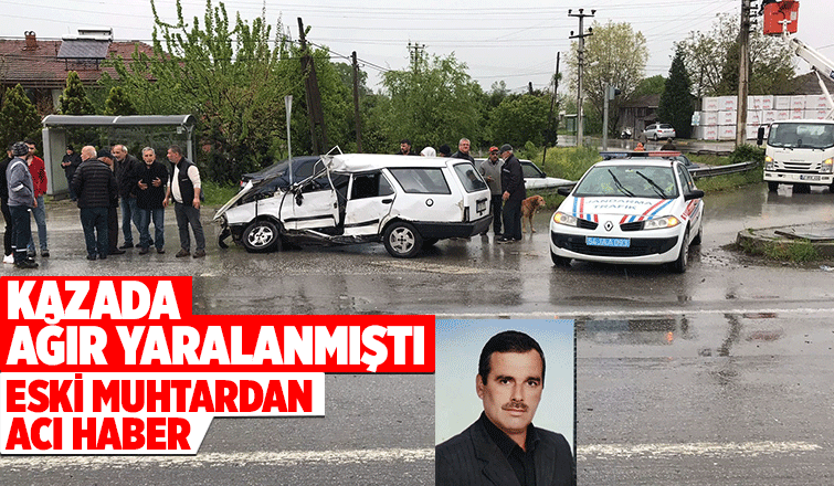 Kazada ağır yaralanan eski muhtarın ölüm haberi geldi
