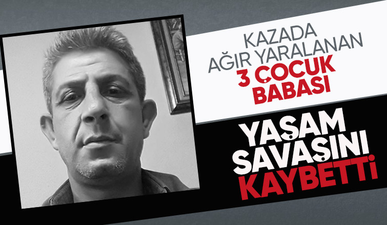 Kazada ağır yaralanmıştı, ölüm haberi geldi