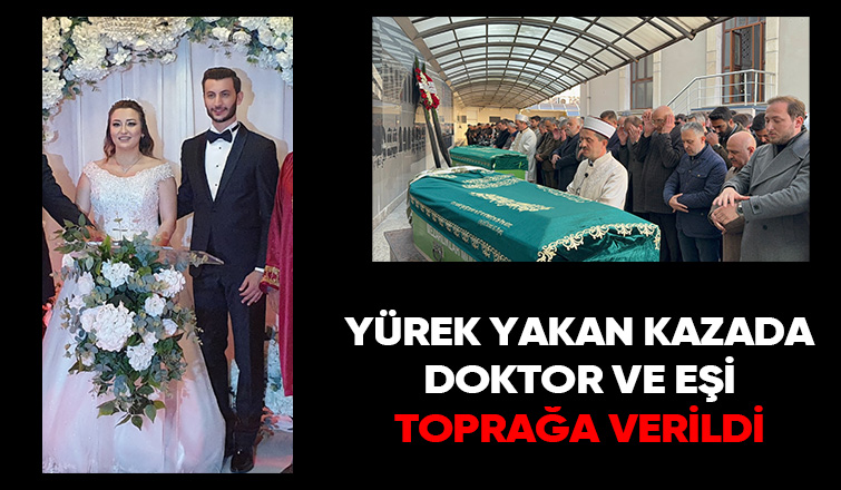 Kazada ölen doktor ve eşine acı veda