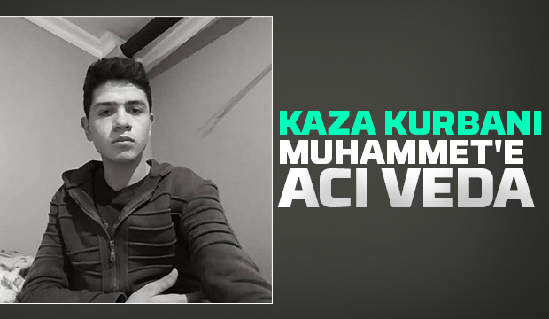 Kazada ölen Muhammet'e son görev