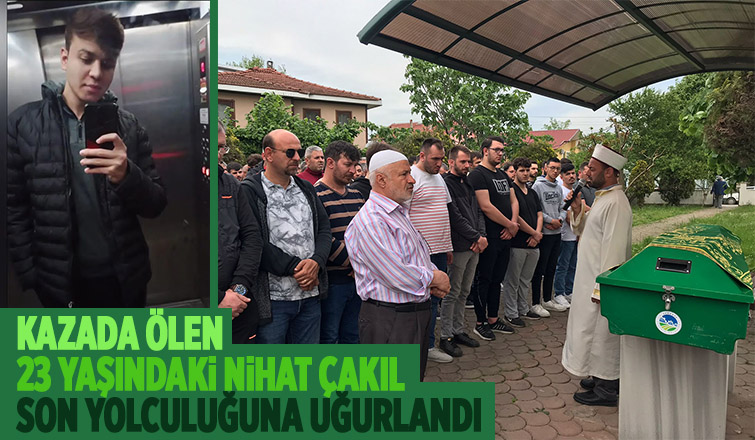 Kazada ölen Nihat Çakıl toprağa verildi