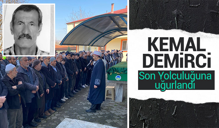 Kemal Demirci Toprağa Verildi