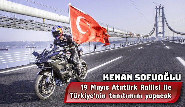 Kenan Sofuoğlu'ndan 19 Mayıs Atatürk Rallisi