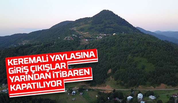 Keremali Yaylası da Kapandı