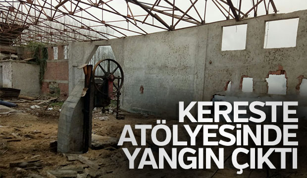 Kereste Atölyesinde Yangın Çıktı