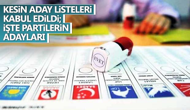 Kesin aday listeleri kabul edildi