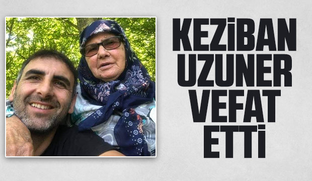 Keziban Uzuner vefat etti