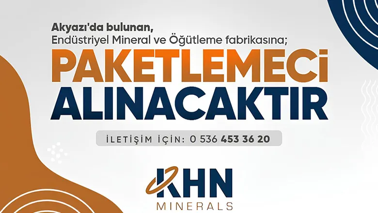 KHN Minerals Akyazı Fabrikasına Paketlemeci Alınacaktır