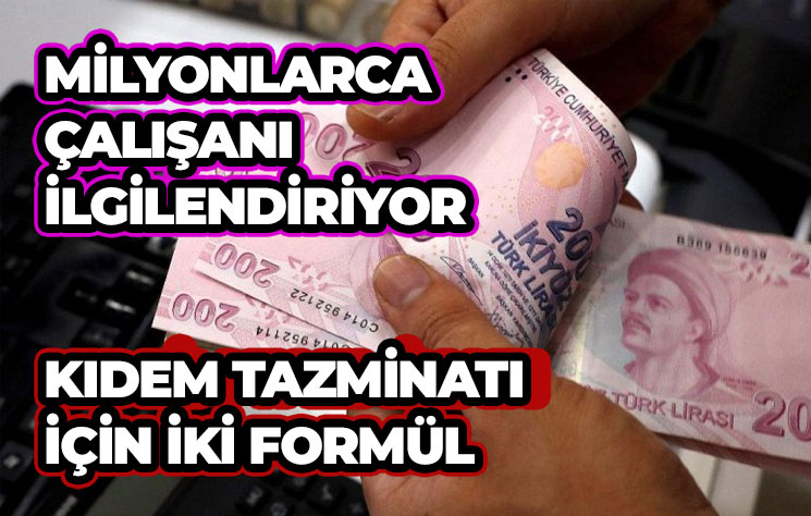 Kıdem tazminatı için iki formül