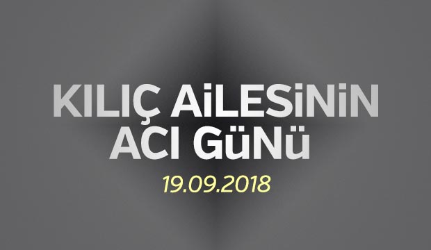 Kılıç Ailesinin Acı günü