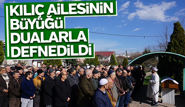 Kılıç Ailesinin Büyüğü Dualarla Defnedildi