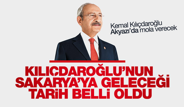 KILIÇDAROĞLU SAKARYA YA GELİYOR
