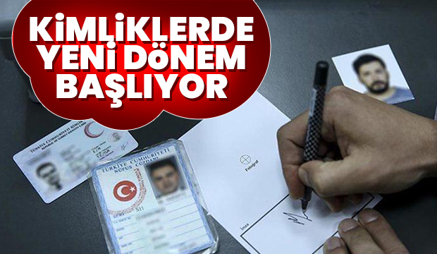 Kimliklerde yeni dönem başlıyor