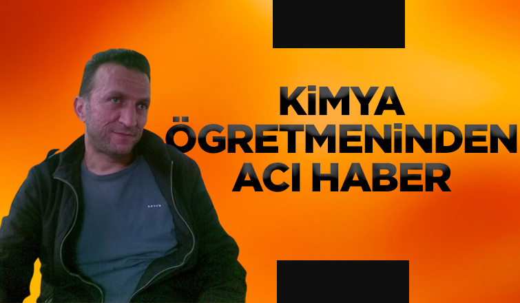 Kimya öğretmeni Şenol Çolak amansız hastalığa yenik düştü