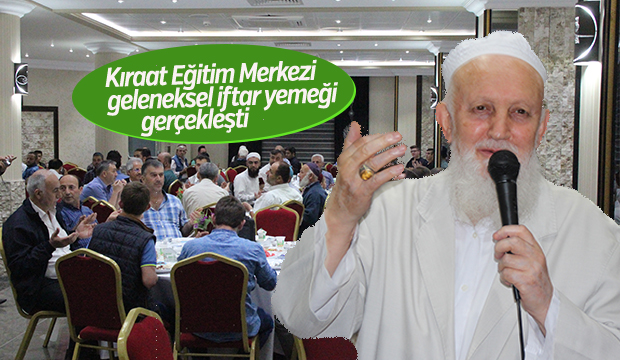 Kıraat Eğitim Merkezi Geleneksel İftar Yemeği Gerçekleşti