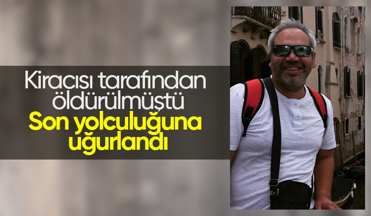 Kiracının öldürdüğü işletme sahibi toprağa verildi