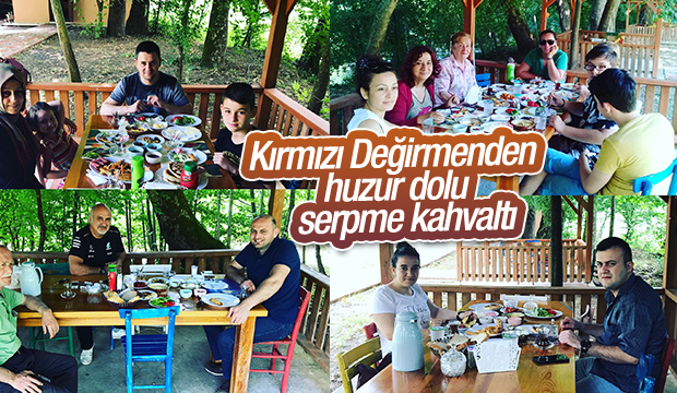 Kırmızı Değirmenden Huzur Dolu Serpme Kahvaltı