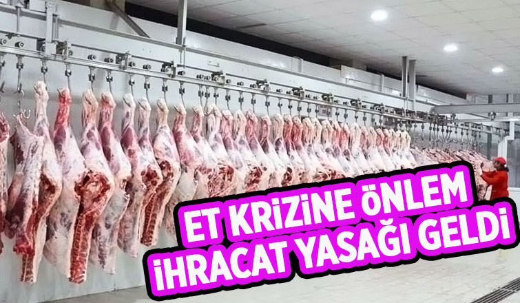 Kırmızı et ihracatına kısıtlama getirildi
