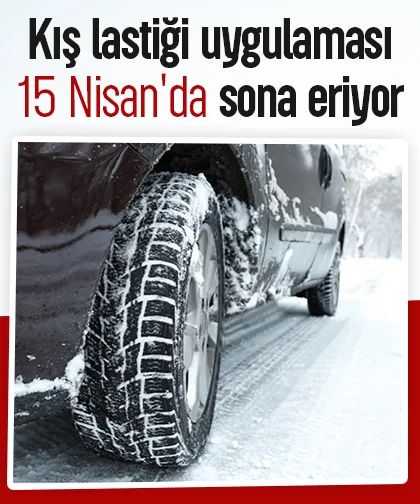 Kış lastiği uygulaması 15 Nisan'da sona eriyor