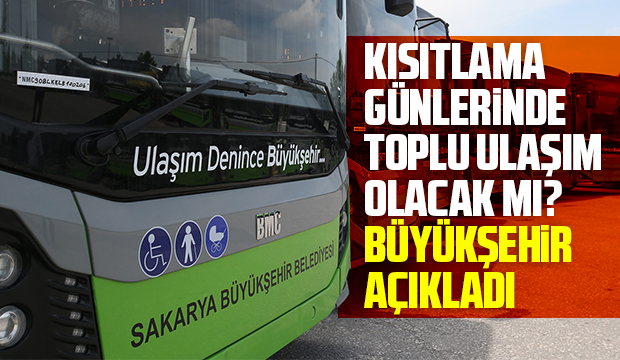Kısıtlama günlerinde toplu ulaşım olacak mı?