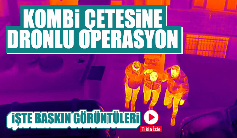 Kombi hırsızı şebekeye drone destekli operasyon