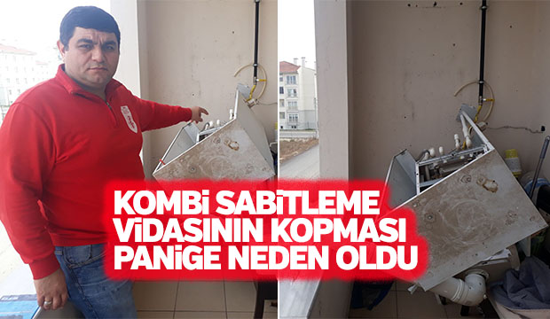 Yerinden düşen kombi korkuttu