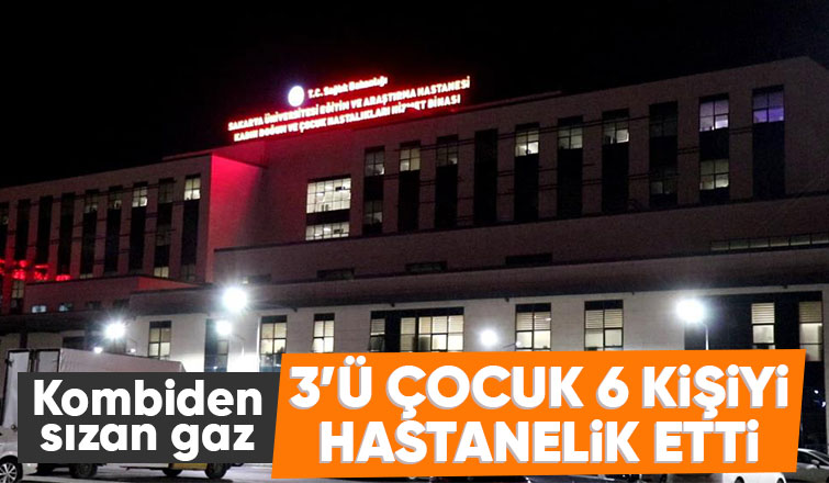 Kombiden sızan gaz 6 kişiyi zehirledi