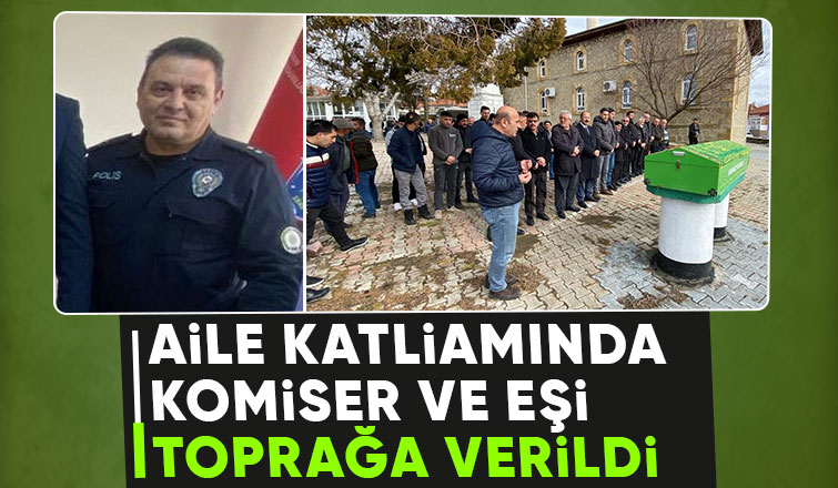 Komiser ve eşi toprağa verildi
