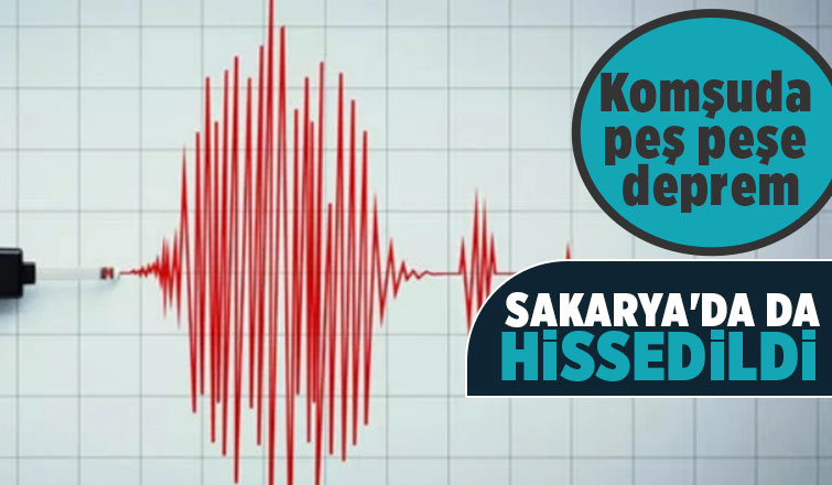 Komşuda deprem Sakarya'da hissedildi