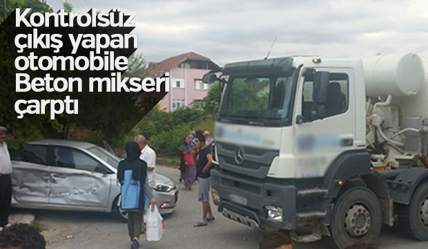 Kontrolsüz çıkış yapan otomobile Beton Mikseri Çarptı