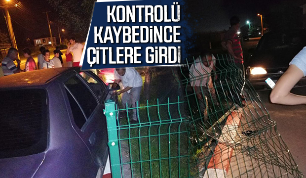 KONTROLÜ KAYBEDiNCE ÇiTLERE GiRDi
