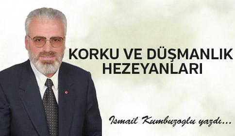 KORKU VE DÜŞMANLIK HEZEYANLARI