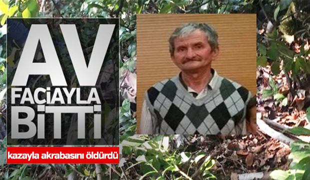 Korkunç olay Kazayla akrabasını öldürdü