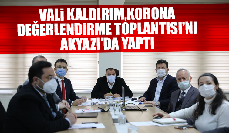 Korona değerlendirme toplantısı Akyazı'da yapıldı