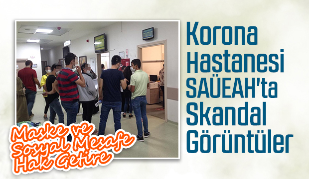 Korona hastanesinde maske ve sosyal mesafe skandalı