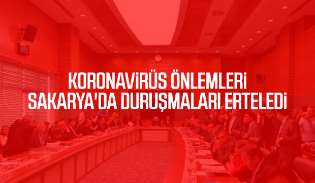 Korona tedbirleri Sakaryada duruşmalar ertelendi