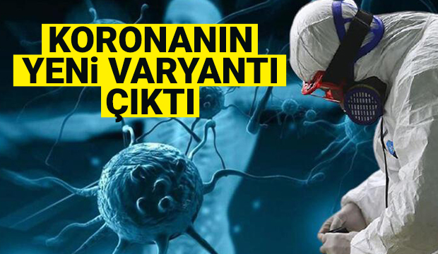 Koronanın yeni varyantı çıktı