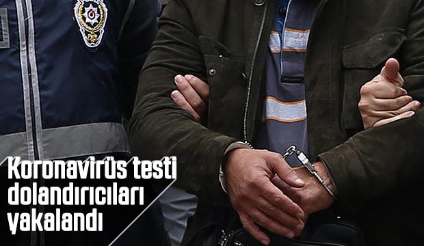 Koronavirüs testi dolandırıcıları yakalandı