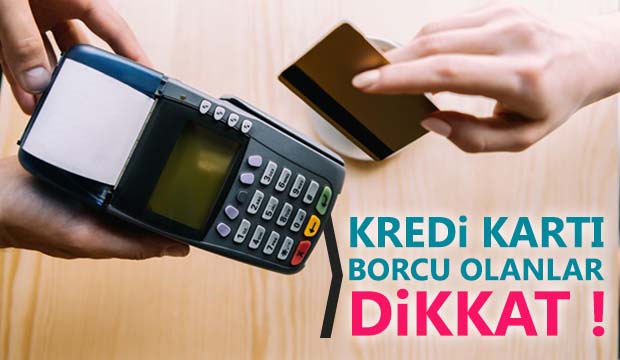 Kredi kartı borcu olanlar dikkat