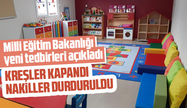 Kreşlerde kapandı, nakiller durduruldu