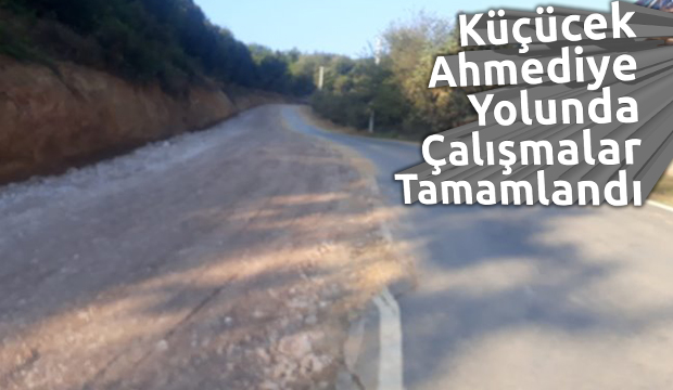 Küçücek Ahmediye Yolunda Çalışmalar Tamamlandı