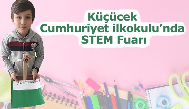 Küçücek Cumhuriyet İlkokulu'nda STEM Fuarı