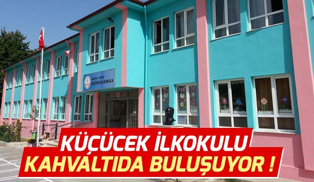 Küçücek İlkokulu Kahvaltıda Buluşuyor