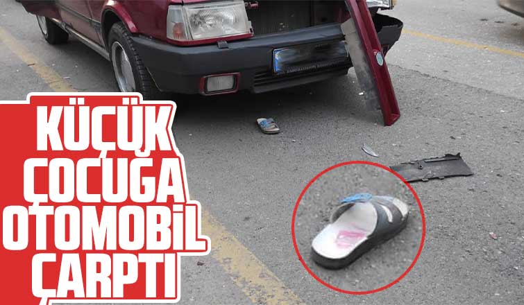Küçük Çocuğa Otomobil Çarptı 